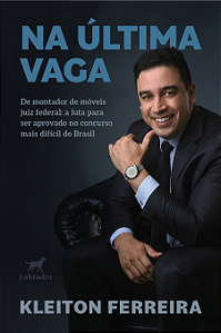 Na última vaga - De montador de móveis a juiz federal: a luta para ser aprovado no concurso mais difícil do Brasil