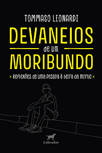 Devaneios de um moribundo - Reflexões de uma pessoa à beira da morte