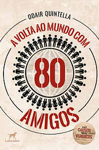 A volta ao mundo com 80 amigos: mais causos quase verídicos