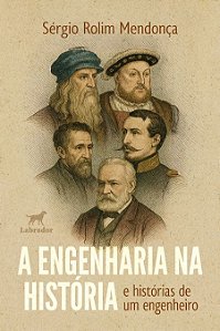 A engenharia na história e histórias de um engenheiro