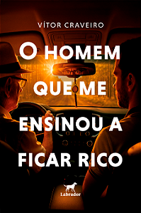 O homem que me ensinou a ficar rico
