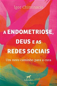 A endometriose, Deus e as redes sociais