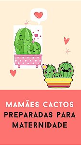 Curso = Mamães Cactos Preparadas para Maternidade