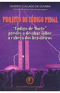 Projeto de Código Penal - Código de Morte prestes a desabar sobre a cabeça dos brasileiros