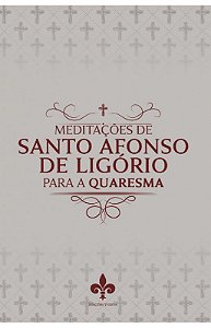 Meditações de Santo Afonso de Ligório para a Quaresma - Editora Imaculada