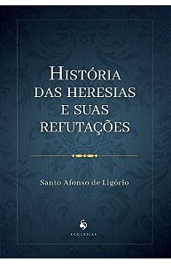 História das heresias e suas refutações
