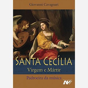Santa Cecília - Virgem e Mártir