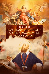 Sermão de São Francisco de Sales sobre a Assunção de Nossa Senhora