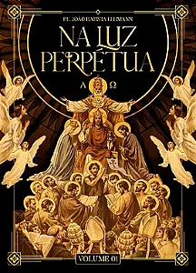 [PRÉ-VENDA ] Na Luz Perpétua (Vol 1 e 2) - Vida dos Santos