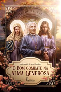[PRÉ VENDA] O Bom Combate na Alma Generosa