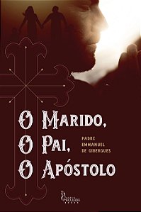 O Marido, O Pai, O Apóstolo