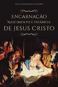 Encarnação, Nascimento e Infância de Jesus Cristo