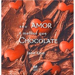 Seu Amor é Melhor Que Chocolate - Capa Antiga
