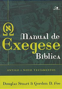 Manual de Exegese Bíblica: Antigo e Novo Testamentos