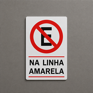 Placa Proibido Estacionar na Linha Amarela