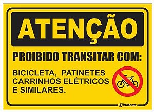 Atenção - Proibido Transitar com - Bicicleta, Patinetes...