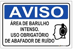 Aviso - Área de Barulho Intenso. Uso Obrigatório de Abafador de Ruído