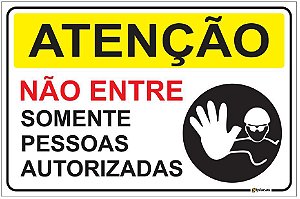 Placa Atenção - Não entre - Somente Pessoas Autorizadas