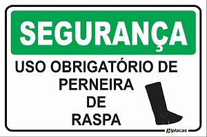 Placa - SEGURANÇA - Uso obrigatório de perneira de Raspa