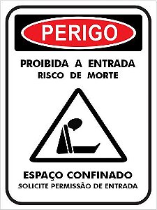 Placa - PERIGO - Proibida a entrada - Risco de Morte - Espaço confinado - Solicite permissão de Entrada