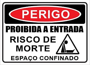Placa - PERIGO - Proibida a entrada - Risco de morte - Espaço confinado