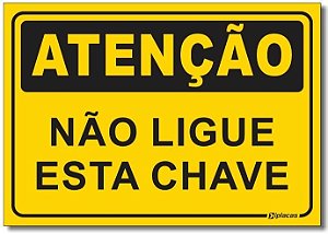 Atenção - Não Ligue Esta Chave