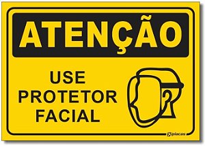Atenção - Use Protetor Facial