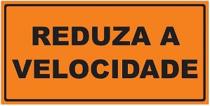 Placa de Obra - Reduza a Velocidade - 1 x 0,50m