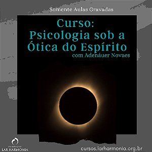 Psicologia sob a Ótica do Espírito (Somente Aulas Gravadas)