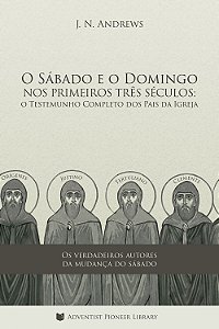 Livro: O Sábado e o Domingo nos Primeiros Três Séculos  (John N. Andrews)