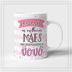 Caneca Somente as Melhores Mães são promovidos a Vovó