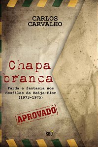 Chapa Branca: farda e fantasia nos desfiles da Beija-Flor