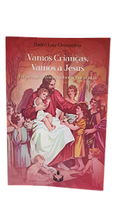 Vamos Crianças, Vamos a Jesus - Pequenas histórias sobre a Eucaristia