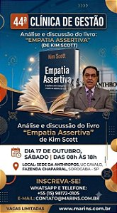 44a. CLÍNICA DE GESTÃO com Professor Marins - EMPATIA ASSERTIVA: Como ser um líder incisivo sem perder a humanidade de Kim Scott