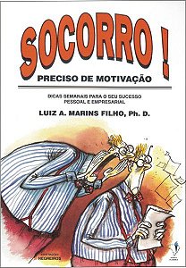 Socorro! Preciso de Motivação - Luiz Marins