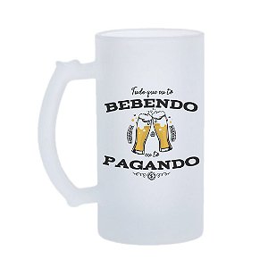 Caneca de Chopp Tô Bebendo e Tô Pagando