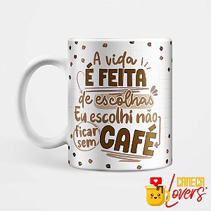 Caneca - A vida é feita de escolhas