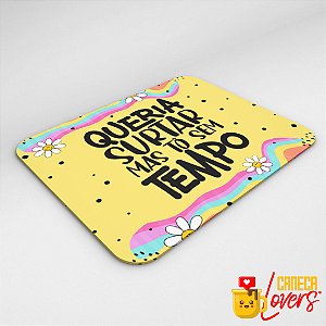 Mouse Pad - Queria surtar mas tô sem tempo