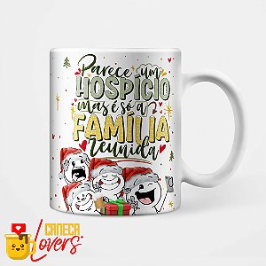Caneca Natal 2024 - Parece um hospício, mas é só a família reunida