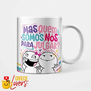 Caneca Coleção Amizade - Mas quem somos nós para julgar