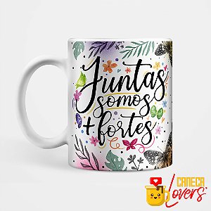Caneca Coleção Amizade - Juntas somos mais fortes