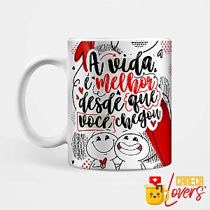 Caneca Dia dos Namorados - A vida é melhor desde que você chegou
