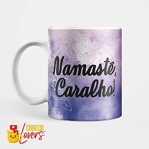 Caneca Namastê Caralho