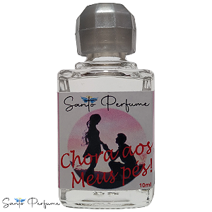 Perfume Chora aos meus Pés, faça o seu amor voltar e chorar aos seus pés