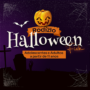 Rodízio Halloween Adolescentes e Adultos a partir de 11 anos