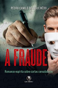 A Fraude: romance espírita sobre cartas consoladoras