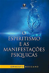 O espiritismo e as manifestações psíquicas