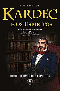 Kardec e os Espíritos - Tomo 1: O Livro dos Espíritos (Miolo Colorido)