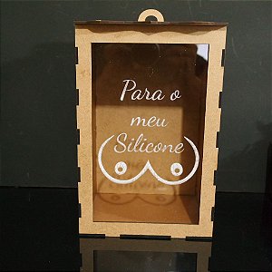 Cofre Grande com Tema que o cliente desejar em Mdf e a frente em Acrílico com Gravação. Modelo: Para meu Silicone