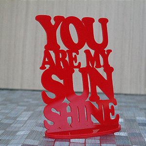 Decoração "YOU ARE MY SUN SHINE"em Acrílico Vermelho 30 cm de Altura